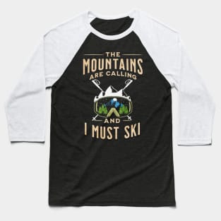 The Mountains Are Calling And I Must Ski Baseball T-Shirt